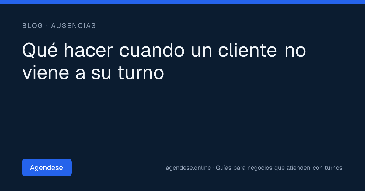 Portada: Qué hacer cuando un cliente no viene a su turno