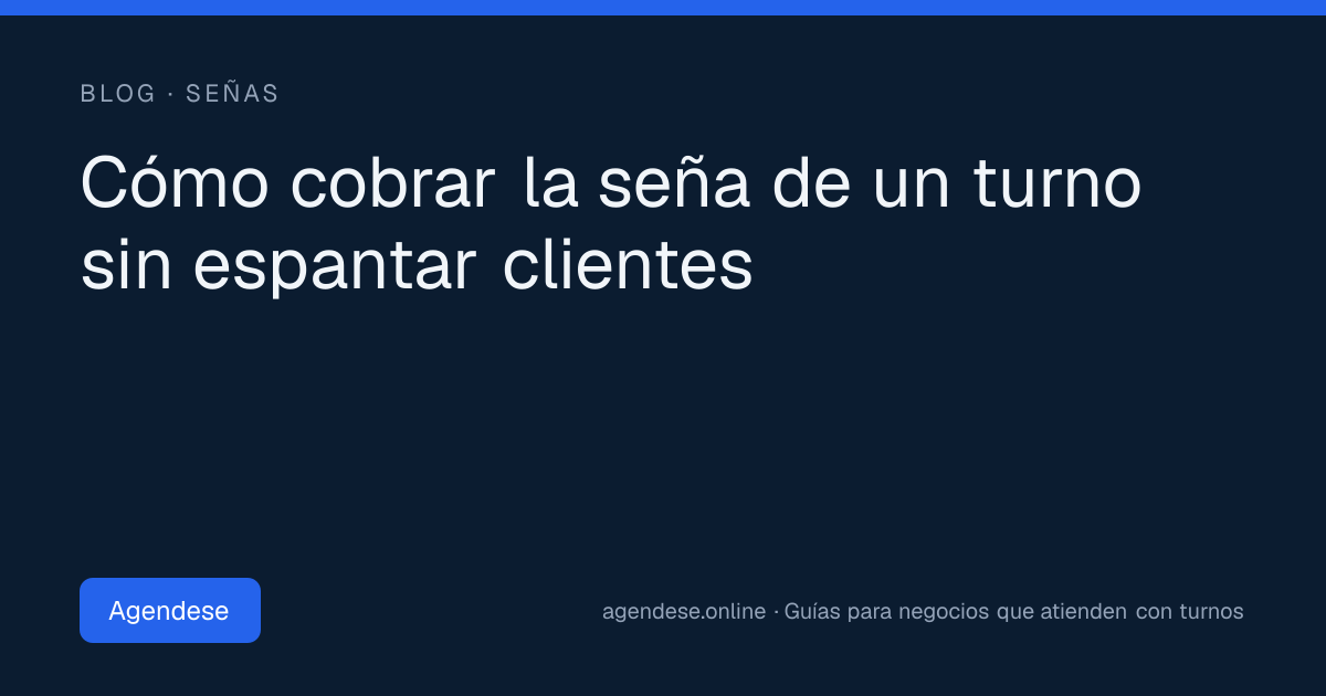 Portada: Cómo cobrar la seña de un turno sin espantar clientes