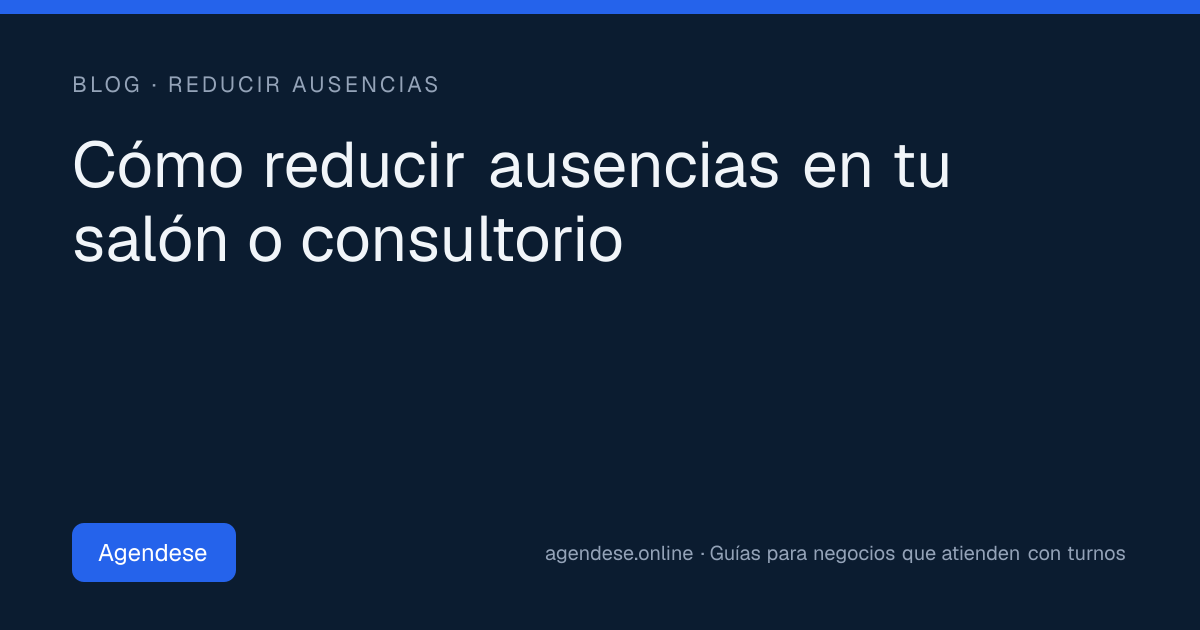 Portada: Cómo reducir ausencias en tu salón o consultorio