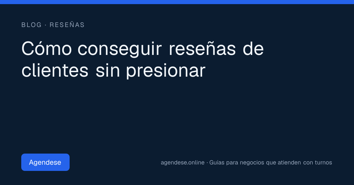 Portada: Cómo conseguir reseñas de clientes sin presionar