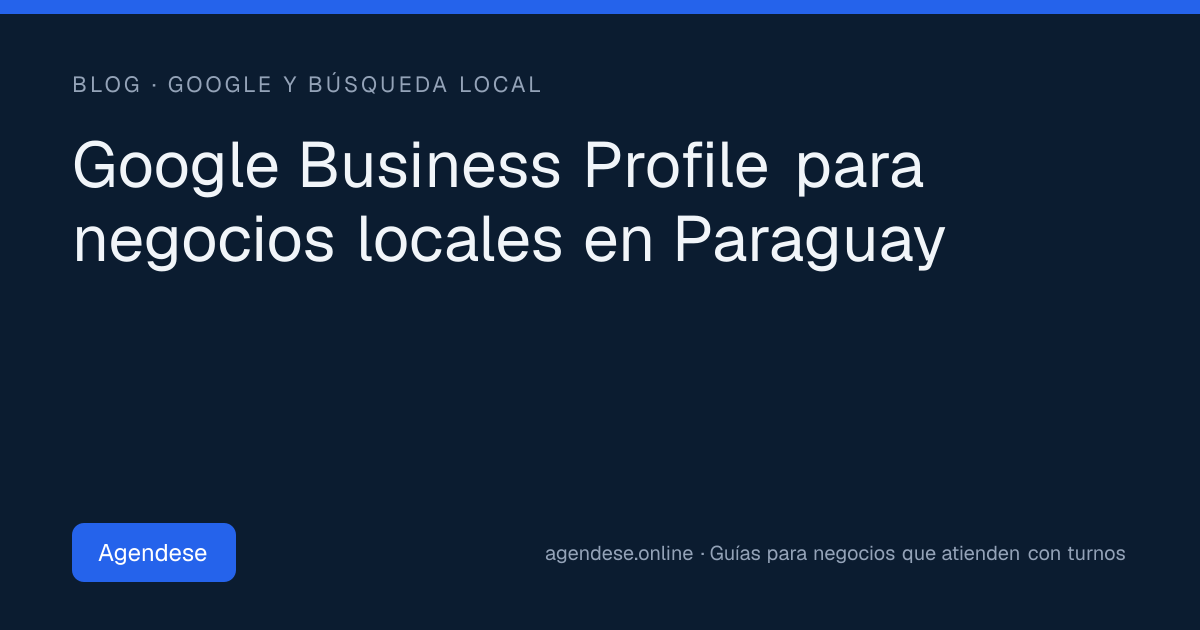 Portada: Google Business Profile para negocios locales en Paraguay