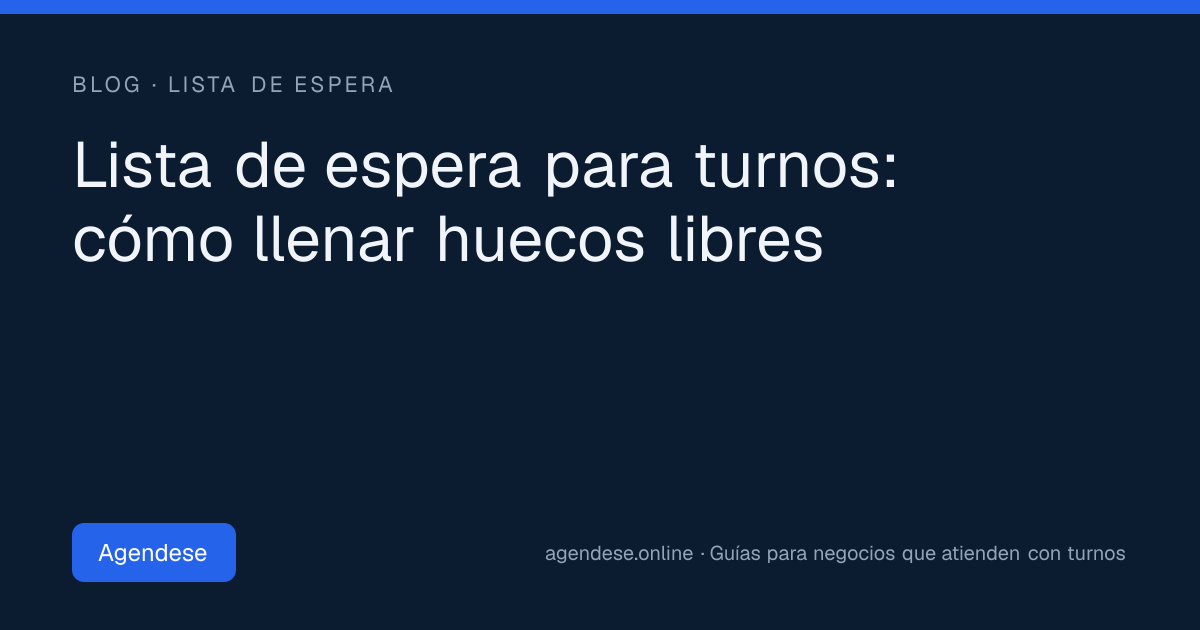 Portada: Lista de espera para turnos: cómo llenar huecos libres