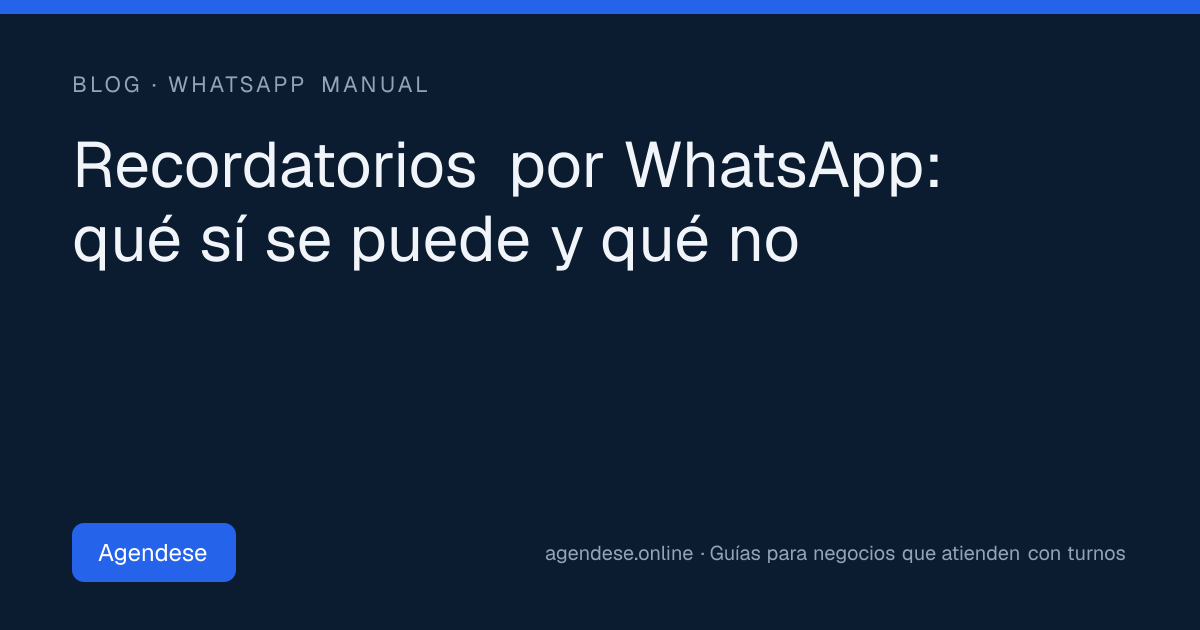 Portada: Recordatorios por WhatsApp: qué sí se puede y qué no