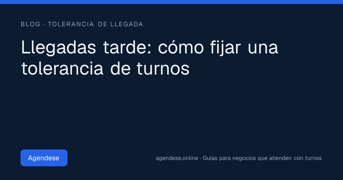 Portada: Llegadas tarde: cómo fijar una tolerancia de turnos